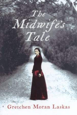 The Midwife's Tale by Gretchen Moran Laskas