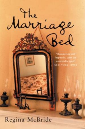 The Marriage Bed by Regina McBride