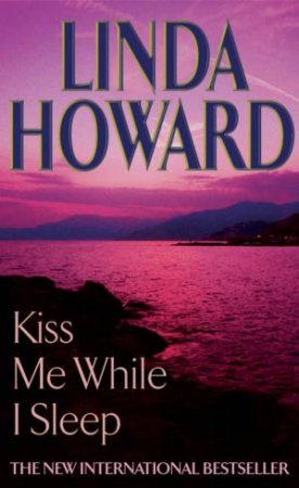 Kiss Me While I Sleep by Linda Howard