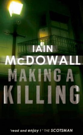 Making A Killing by Iain McDowall