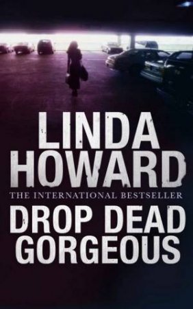 Drop Dead Gorgeous by Linda Howard