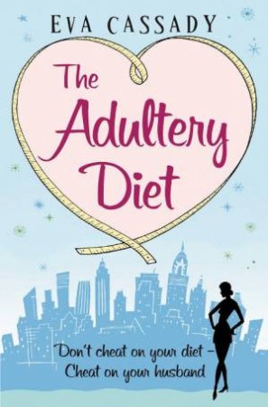 The Adultery Diet by Eva Cassady