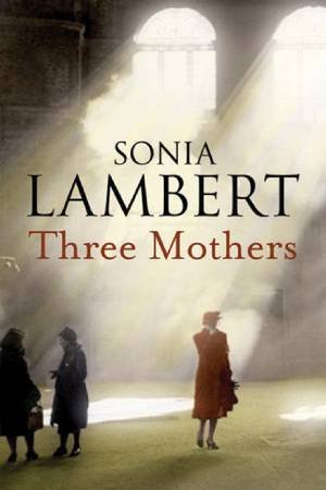 Three Mothers by Sonia Lambert