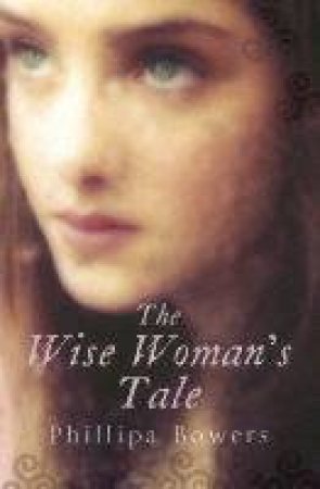 The Wise Womn's Tale by Phillipa Bowers