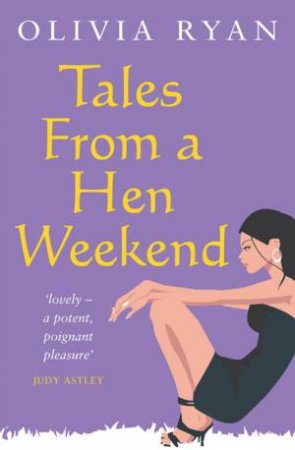 Tales From A Hen Weekend by Olivia Ryan