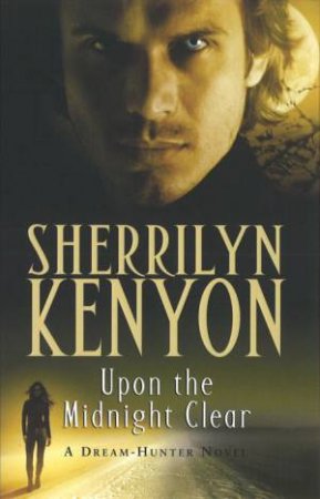 Upon The Midnight Clear by Sherrilyn Kenyon