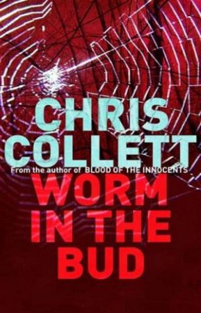 The Worm In The Bud by Chris Collett