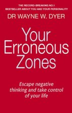 Your Erroneous Zones Escape negative thinking and take control of your life