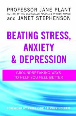 Beating Stress, Anxiety and Depression by Jane; Stephenson, Plant