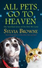 All Pets Go to Heaven The Spiritual Lives of the Pets We Love