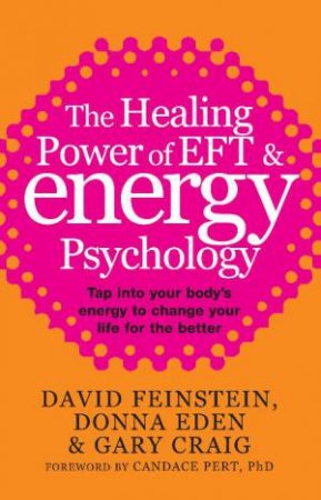 Healing Power of EFT and Energy Psychology by David; Eden, D Feinstein