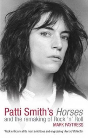 Patti Smith's Horses by Mark Paytress