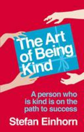 Art of Being Kind by Stefan Einhorn