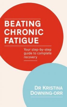 Beating Chronic Fatigue by Kristina Downing-Orr