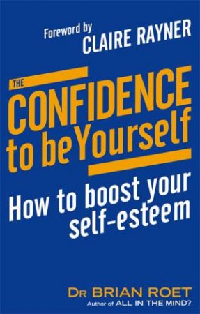 The Confidence To Be Yourself by Brian Roet