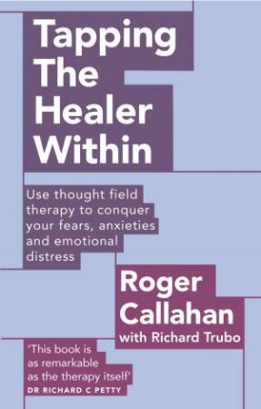 Tapping The Healer Within by Roger Callahan & Richard Trubo