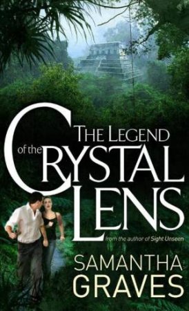 Legend of the Crystal Lens by Samantha Graves