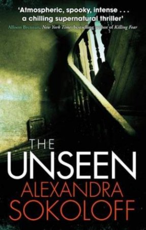 The Unseen by Alexandra Sokoloff