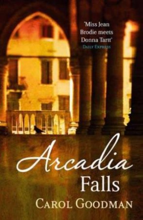 Arcadia Falls by Carol Goodman