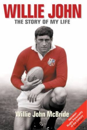 Willie John: The Story Of My Life by Willie John McBride