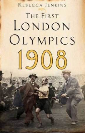 First London Olympics: 1908 by Rebecca Jenkins