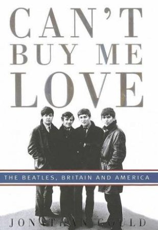 Can't Buy Me Love by Jonathan Gould