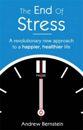 The Myth Of Stress by Andrew J. Bernstein