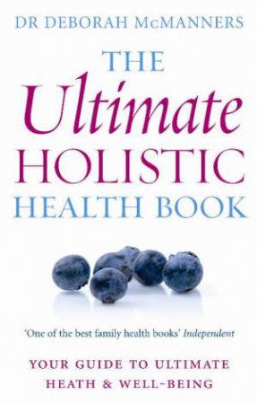 Ultimate Holistic Health Book by Deborah McManners