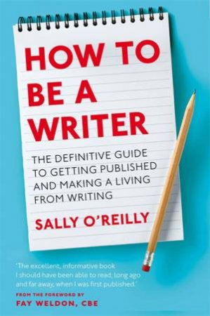 How To Be A Writer by Sally O'Reilly