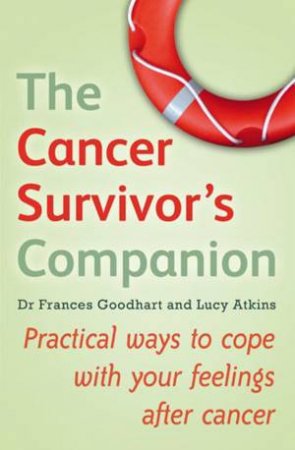 The Cancer Survivor's Companion by Frances Goodhart & Lucy Atkins