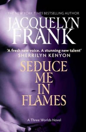 Seduce Me in Flames by Jacquelyn Frank