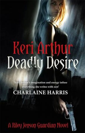 Deadly Desire by Keri Arthur