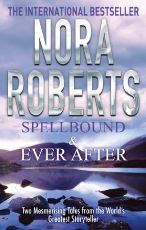 Spellbound And Ever After by Nora Roberts