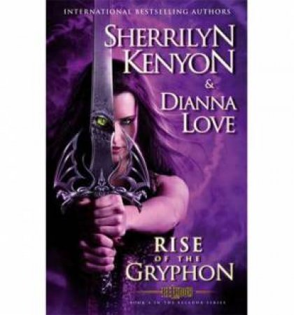 Rise of the Gryphon by Sherrilyn Kenyon & Dianna Love