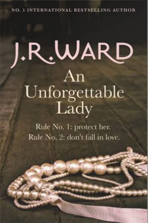 Unforgettable Lady 01 : An Unforgettable Lady by J.R. Ward