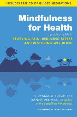 Mindfulness For Health by Danny Penman & Vidyamala Burch