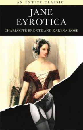 Jane Eyrotica by Charlotte Bronte & Karena Rose