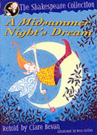 The Shakespeare Collection: A Midsummer Night's Dream by Clare Bevan