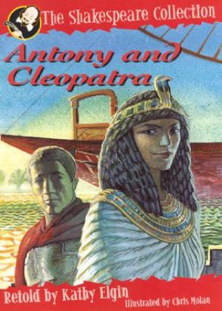 The Shakespeare Collection: Antony And Cleopatra by Kathy Elgin