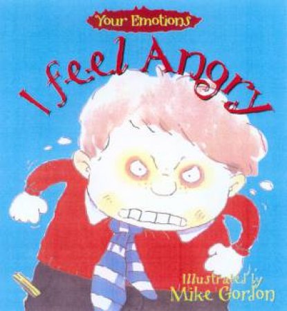 Your Emotions: I Feel Angry by Brian Moses