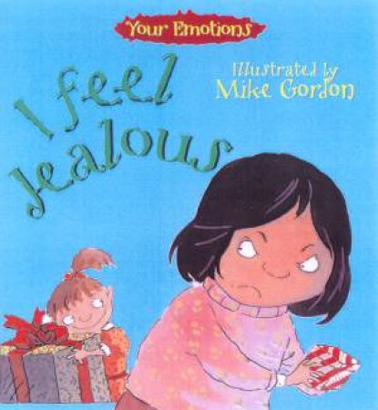 Your Emotions: I Feel Jealous by Brian Moses