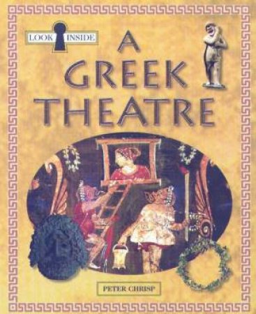 Look Inside A Greek Theatre by Peter Chrisp