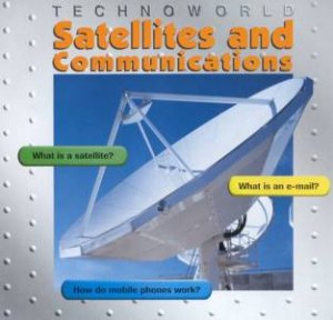 Technoworld: Satellites And Communications by Ian Graham