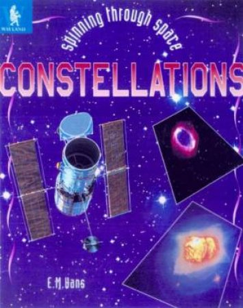 Spinning Through Space: Constellations by E M Hans