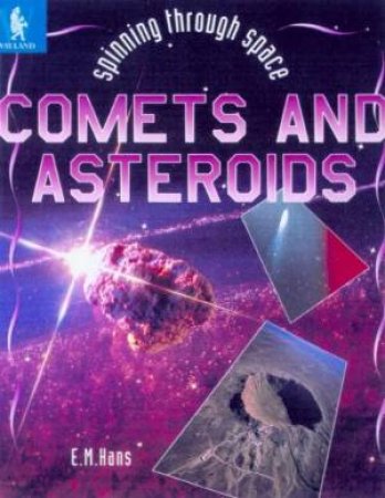 Spinning Through Space: Comets And Asteroids by E M Hans