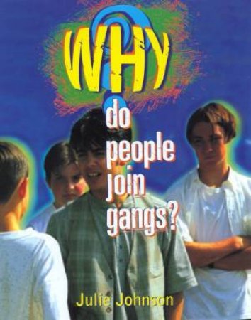 Why Do People Join Gangs? by Julie Johnson