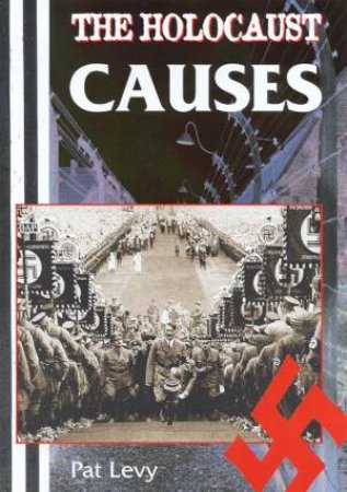 The Holocaust: Causes by Pat Levy