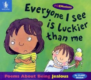 Poemotions: Everyone I See Is Luckier Than Me by Clare Bevan