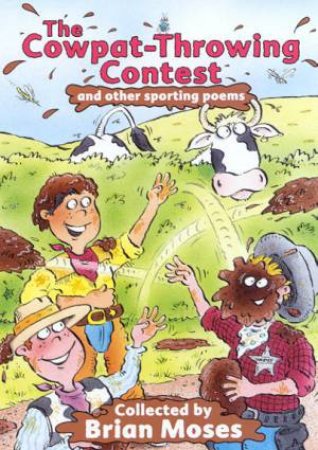 The Cowpat-Throwing Competition And Other Sporting Poems by Brian Moses