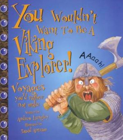 You Wouldn't Want To Be A Viking Explorer! by Andrew Langley